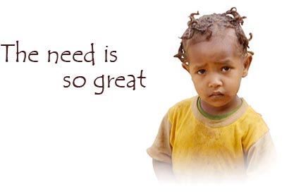 The need is so great